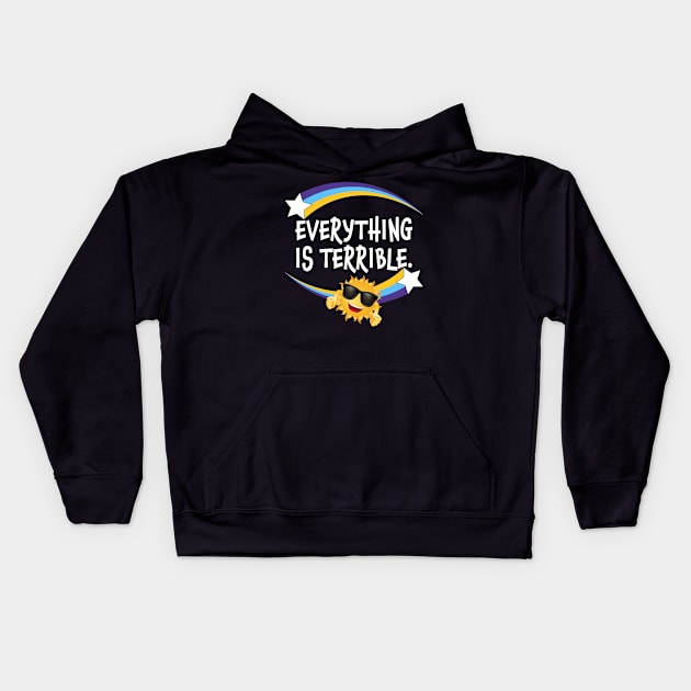 Everything is terrible Kids Hoodie by Carrie T Designs